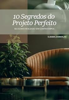 Livro 10 Segredos do Projeto Perfeito: Seu sonho realizado sem contratempos