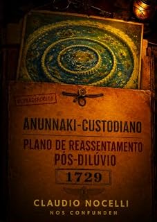 Livro Plano de reassentamento pós-dilúvio Anunnaki–Custódio de 1729 (Documentos ocultos do reset humano 1728–1729 Livro 2)