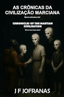 Livro AS CRÔNICAS DA CIVILIZAÇÃO MARCIANA: Nós nunca estivemos sós!