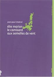 Élie Marion, 1678-1713, le camisard aux semelles de vent