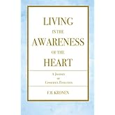 Living in the Awareness of the Heart: A Journey of Conscious Evolution