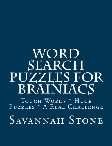 Word Search Puzzles for Brainiacs: Tough Words * Huge Puzzles * A Real Challenge