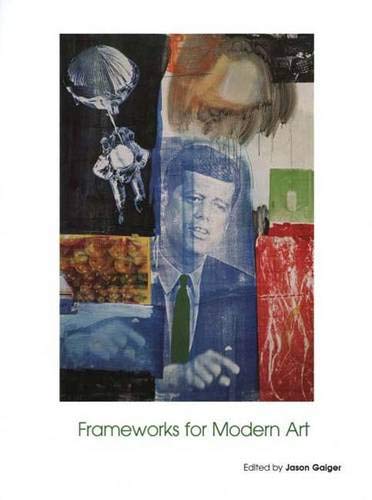 Frameworks for Modern Art (Art of the Twentieth Century) by Professor Jason Gaiger