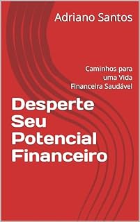Livro Desperte Seu Potencial Financeiro: Caminhos para uma Vida Financeira Saudável