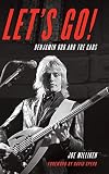Let's Go!: Benjamin Orr and The Cars by 