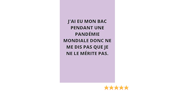 J Ai Eu Mon Bac Pendant Une Pandemie Mondiale Donc Ne Me Dis Pas Que Je Ne Le Merite Pas Carnet De Notes Pour Celebrer Les Bacheliers 2020 Ideal Pour Un Cadeau Pour