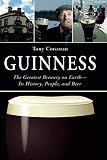 Guinness: The Greatest Brewery on Earth--Its History, People, and Beer by 