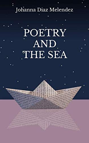 Poetry and the Sea by Johanna Diaz Melendez