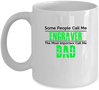 Funny ENGRAVER Jobs Mugs - ENGRAVER Call Me Dad Best Sarcastic Mug Gift For Him,Her, Adult.. On Thanks Giving, Christmas Day, White 11Oz Coffee Mugs