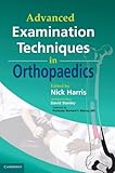 Advanced Examination Techniques in Orthopaedics, Harris, Nick, 0521862418