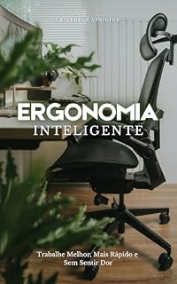 Livro Ergonomia Inteligente : Trabalhe Melhor, Mais Rápido e Sem Sentir Dor