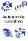 Livro Autonomia Lucrativa: Viva Bem com Seu Próprio Negócio