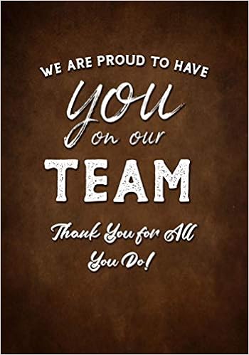 Amazon Com We Are Proud To Have You On Our Team Thank You For All You Do Appreciation Gifts For Employees Team Members Staff Coworkers Lined Journal