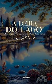 Livro A beira do lago: Entre o lago, um amor desafia escolhas e destinos