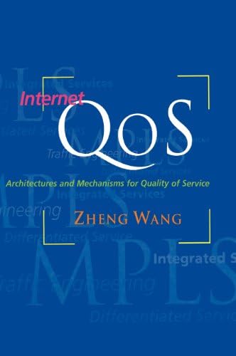 Internet QoS: Architectures and Mechanisms for Quality of Service (The Morgan Kaufmann Series in Networking)