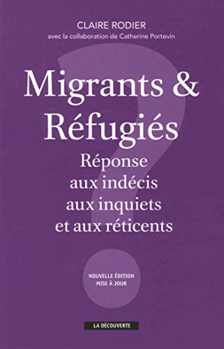 Migrants & Réfugiés - Réponse aux indécis, aux inquiets et aux réticents (Cahiers libres) (French Edition) by Claire Rodier