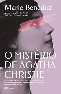 Livro O mistério de Agatha Christie: Romance baseado em um dos episódios mais intrigantes da história da literatura: o desaparecimento, por onze dias, da autora Agatha Christie