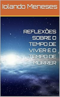 Livro REFLEXÕES SOBRE O TEMPO DE VIVER E O TEMPO DE MORRER
