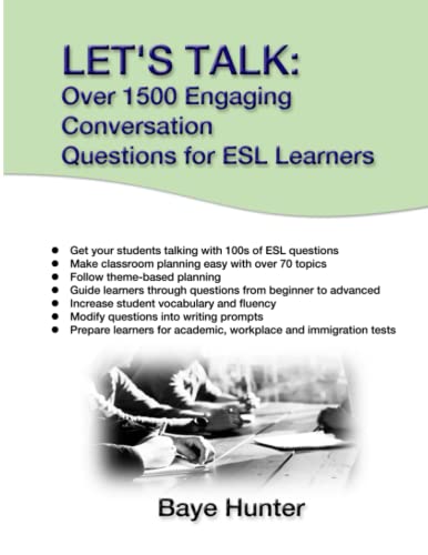 LET'S TALK: Over 1500 Engaging Conversation Questions for ESL Learners: An ESL Teacher Resource for Developing Fluency and Speaking Competency