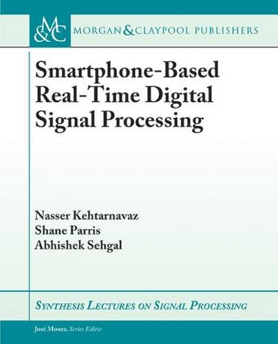 Smartphone-Based Real-Time Digital Signal Processing (Synthesis Lectures on Signal Processing)