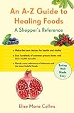 An A-Z Guide to Healing Foods: A Shopper's Reference (Conari Wellness) by 