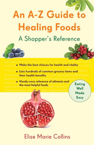 An A-Z Guide to Healing Foods: A Shopper's Reference (Conari Wellness) by Elise Marie Collins