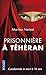 Prisonniere a Teheran (French Edition) by