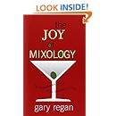The Joy of Mixology: The Consummate Guide to the Bartender's Craft