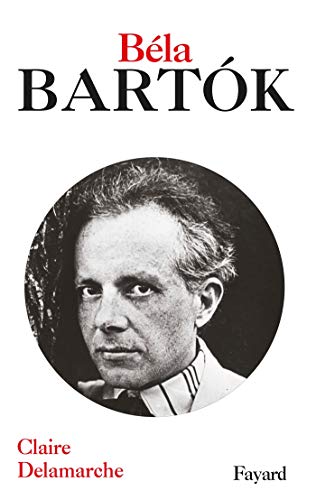 Béla Bartok (Musique) (French Edition) by Claire Delamarche