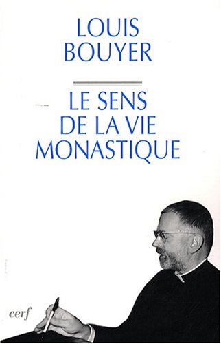 Le  sens de la vie monastique