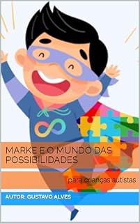 Livro Marke e o Mundo das Possibilidades: para crianças autistas