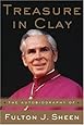 Treasure in Clay: The Autobiography of Fulton J. Sheen