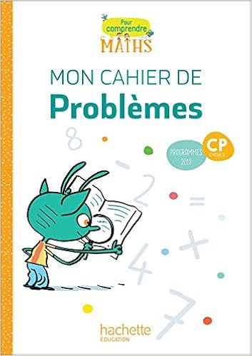 Amazon Fr Pour Comprendre Les Maths Cp Cahier De Problemes Ed 2019 Bramand Paul Bramand Natacha Lafont Eric Maurin Claude Peynichou Daniel Vargas Antoine Delsalle Steve Livres