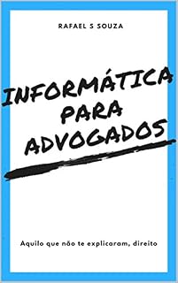 Livro Informática para Advogados: Aquilo que não te explicaram, direito
