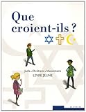 Que croient-ils ? : Livre jeune by 