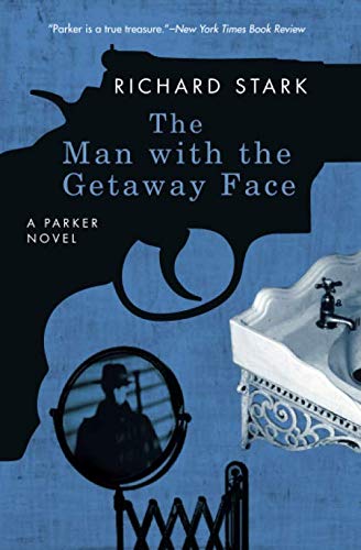 The Man with the Getaway Face: A Parker Novel (Parker Novels) by Richard Stark