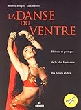 La danse du ventre : Théorie et pratique de la plus fascinante des danses arabes (1DVD) by 