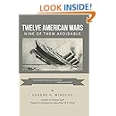 Twelve American Wars: Nine of Them Avoidable