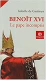 Beno\^it XVI : Le pape incompris by 