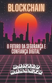 Livro "Blockchains'' : O Futuro da Segurança e Confiança Digital"