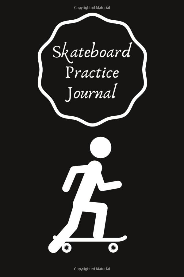 Skateboard Practice Journal: Set Goals and Track Progress on Skateboarding | for any level | Improve your level | Skills and Tricks | 6 by 9", most 90 pages | Gift