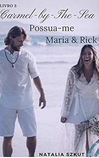 Livro Possua-me: Maria & Rick: (Serie Carmel-by-the-sea) Livro 3