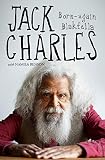 Jack Charles: Born-again Blakfella by 