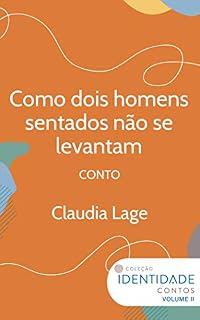 Livro Como dois homens sentados não se levantam: Conto Coleção Identidade - Vol.2