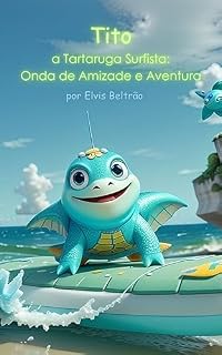 Livro Tito a Tartaruga Surfista: Onda de Amizade e Aventura