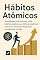 Livro Hábitos Atômicos Livro Kindle: Estratégias práticas para criar hábitos poderosos, eliminar padrões nocivos e alcançar mudanças duradouras na vida