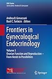 Frontiers in Gynecological Endocrinology: Volume 3: Ovarian Function and Reproduction - From Needs t by Andrea R. Genazzani, Basil C. Tarlatzis