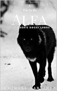 Livro A Fúria do Alfa: Série Doces Lobos