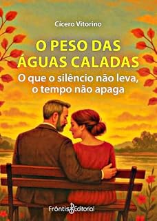 Livro O PESO DAS ÁGUAS CALADAS: O que o silêncio não leva, o tempo não apaga