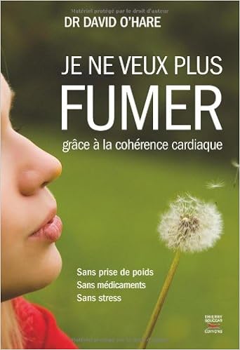 Je ne veux plus fumer, grâce à la cohérence cardiaque Je ne veux plus fumer, grâce à la cohérence cardiaque